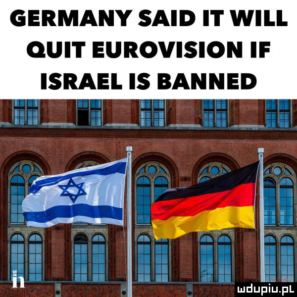 germany said it will quit eurovision if israel is banned