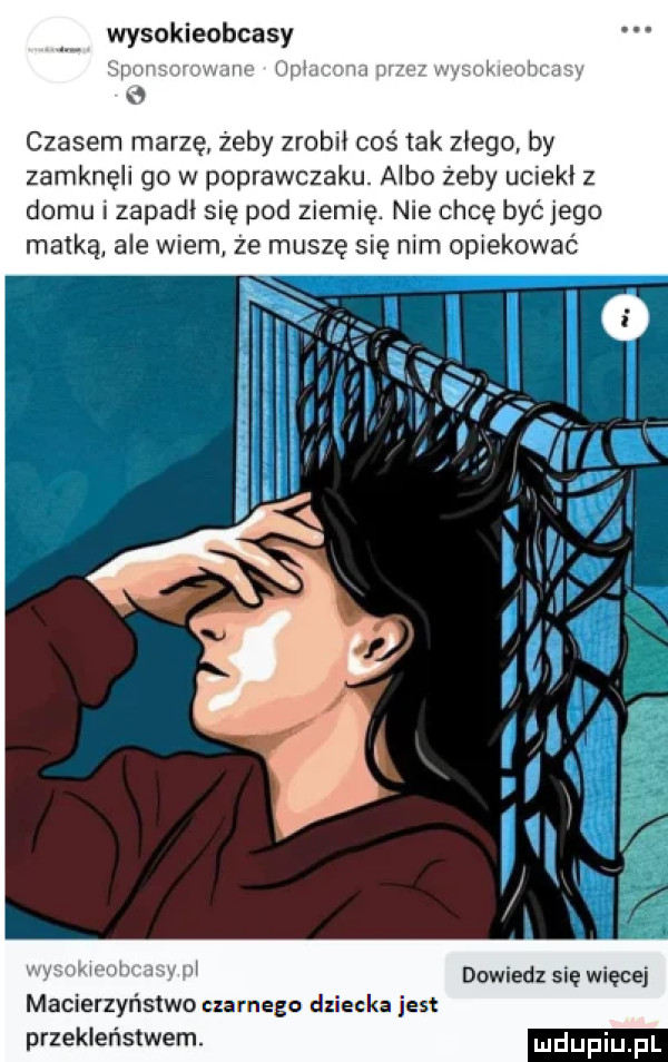 wysokieobcasy wr w w m m czasem marzę żeby zrobił coś tak złego by zamknęli go w poprawczaku. albo żeby uciekł z domu i zapadł się pod ziemię. nie chcę byćjego matką ale wiem że muszę się nam opiekować w m   dowiedz się wiecej macierzyństwo czarnego dziecka jest przekleństwem