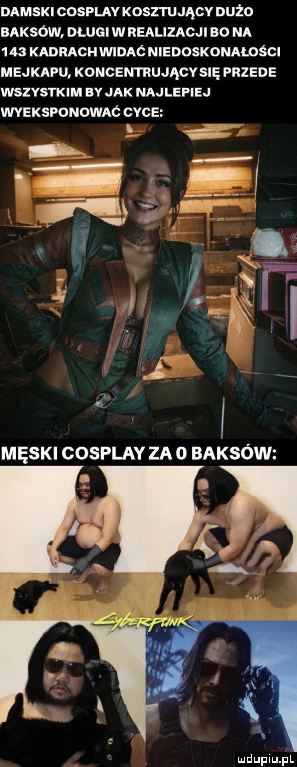 damski cosplay kosztujący dużo baksów dlugi w realizacji bo na     kadrach widac niedoskonałości mejkapu koncentrujący się przede wszystkim by jak najlepiej wyeksponowaó cyge mdupiu il