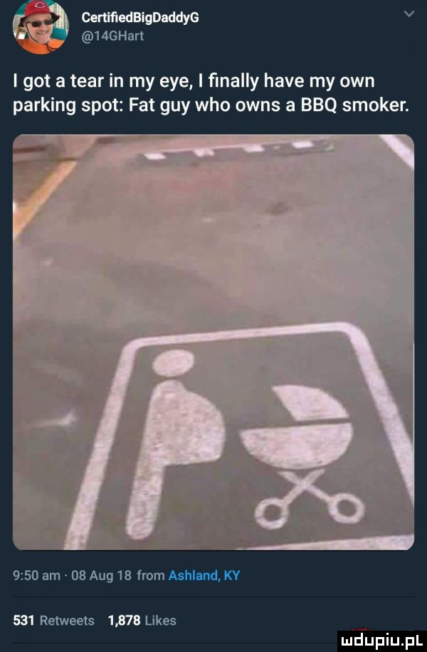 ceruﬁedbludaddyg r   aghart i got a tiar in my eee. i ﬁnally hace my ozn parking spot fat gay who owns a bbq stoker.      am    aeg    from     retweets   limes meupiupl