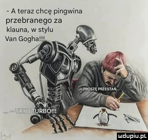 a teraz chcę pingwina przebranego za klauna w stylu van gogha