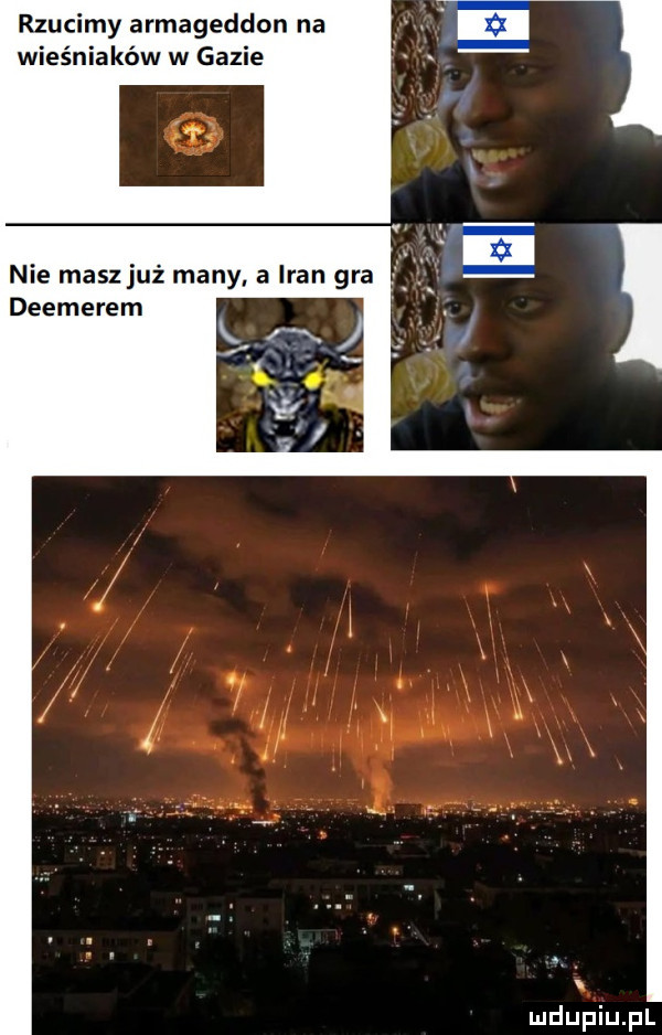 rzucimy armageddon na wieś kaw w gazie nie masz już many a iran gra deemerem