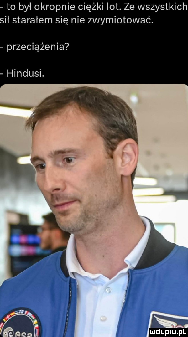 to był okropnie ciężki lot. ze wszystkich ił starałem się nie zwymiotować. przeciążenia hindusi