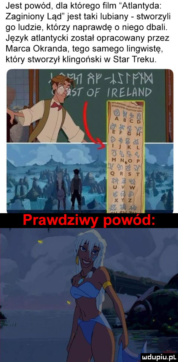 jest powód dla którego film atlantyda zaginiony ląd jest taki lubiany stworzyli go ludzie którzy naprawdę o niego dbali. język atlantycki został opracowany przez marca okranda tego samego iingwistę który stworzyl klingoński w star treku i fm an i w      a lqelhnd