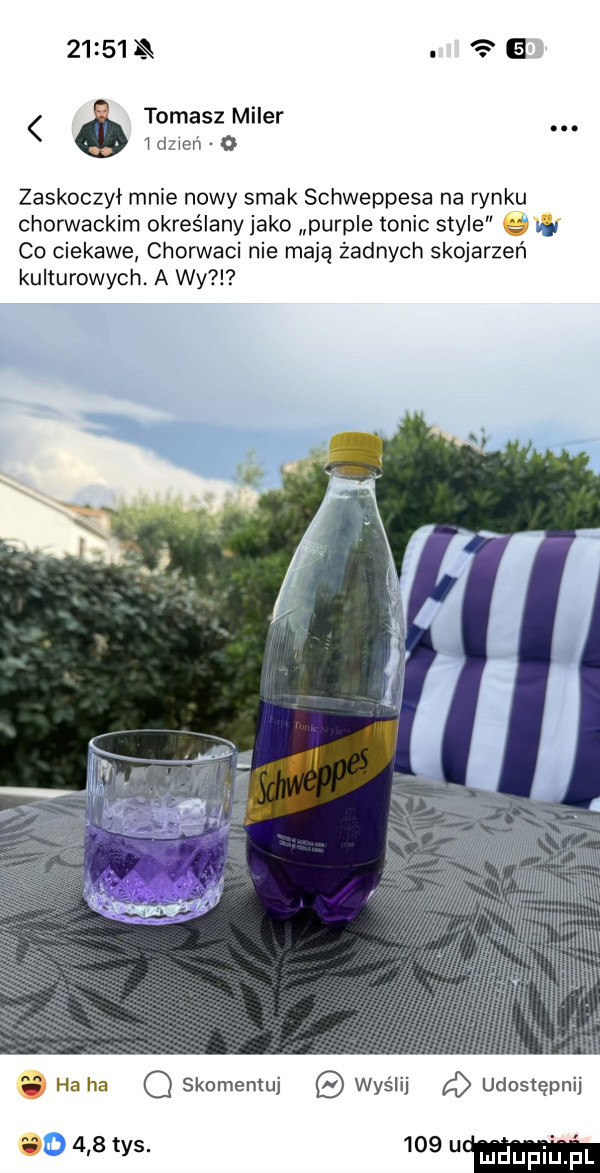 abakankami tomasz miler wdzwoń o zaskoczył mnie nowy smak schweppesa na rynku chorwackim określany jako purple tomic style    co ciekawe chorwaci nie mają żadnych skojarzeń kulturowych a wy. ha ha q skomentuj wyślij udostępnij. ws