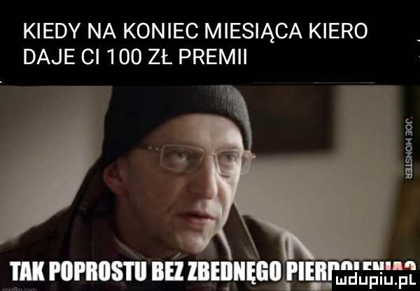 kiedy na koniec miesiąca ksero daje ci     zł premii llllllllil m mmsm ibl mmama