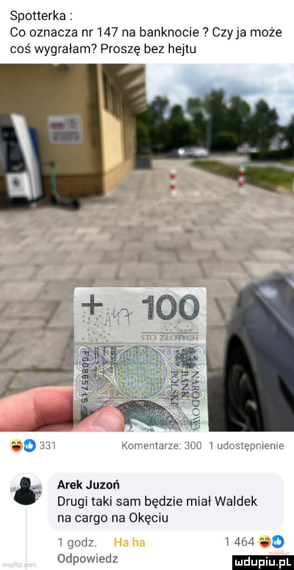 spotterka co oznacza nr     na banknocie czyja może coś wygrałam proszę bez hejtu         komentarze      udostępmeme arek juzoń drugi taki sam będzie miał waldek na cargo na okęciu   godz. t     d odpowiedz