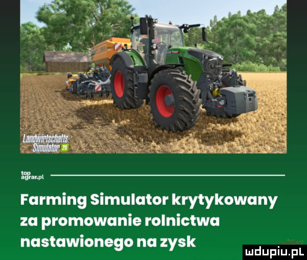 km forming symulator krytykowany za promowanie rolnictwo nostamonego na zysk mnpm pl