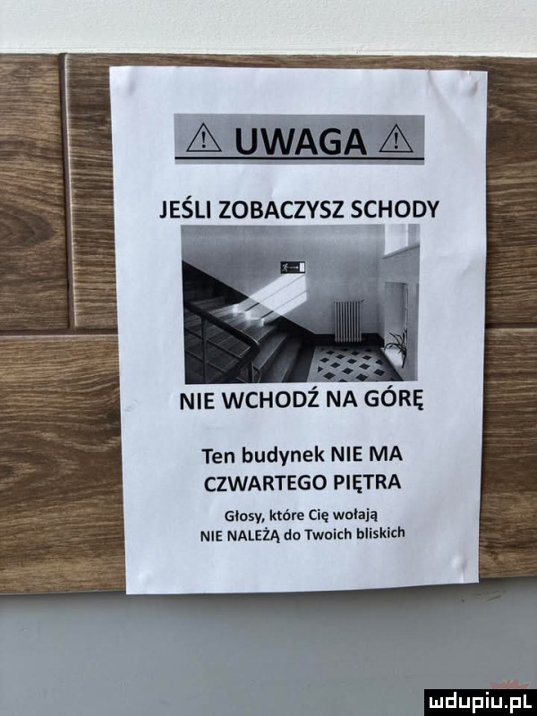 nie wcuooź na górę ten budynek nie ma czwartego piętra głosy które cię wołają nie należą do twulch uksw mdupii jeil