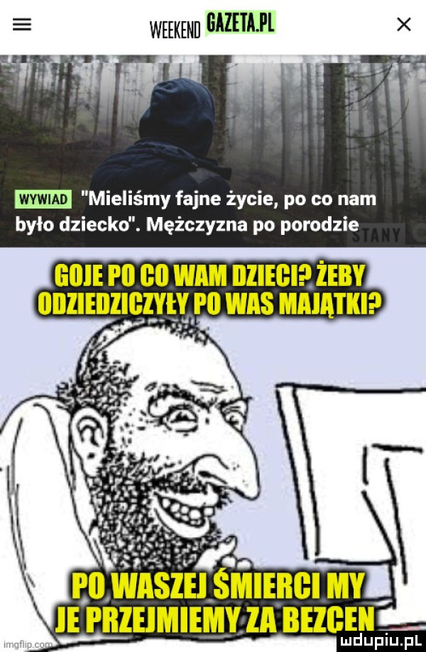 weekend gazem mieliśmy fajne życie po co nam było dziecko. mężczyzna po porodzie. ii. eqwhsihsmieiici my ie pbihmiemx  a bhgee h lu upiu pl