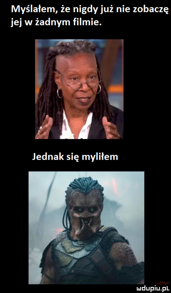 myślałem że nigdy już nie zobaczę jej w żadnym filmie. lh jednak się myliłem