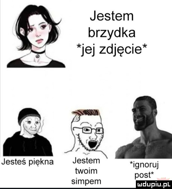 jestem brzydka jej zdjęcie jesteś piękna jestem ignoruj twoim. post slipem