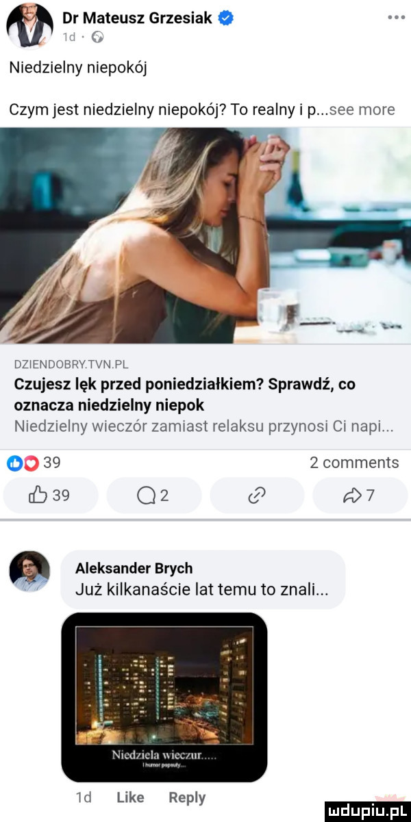 dr mateusz grzesiak o niedzielny niepokój czym jest niedzielny niepokój to realny i p sie more dzlendobrytvn pl czujesz lęk przed poniedzialkiem sprawdź co oznacza niedzielny niepok niedzielny wieczór zamiast relaksu przynosi ci naci.      comments db    q   z a   aleksander brych już kilkanaście lat temu to znalów ld like re i