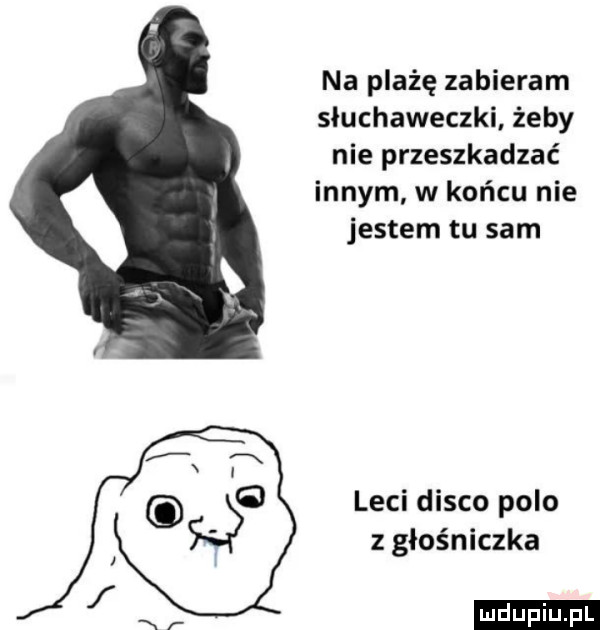 na plażę zabieram siuchaweczki żeby nie przeszkadzać innym w końcu nie jestem tu sam leci disco polo z głośniczka ludu iu. l