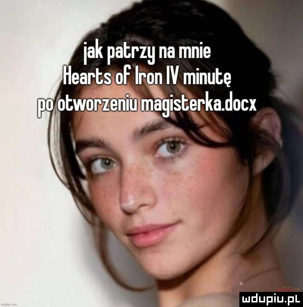 jak patrzy na mnie heartslof iana iv minutę o otwmeniu magister kadm