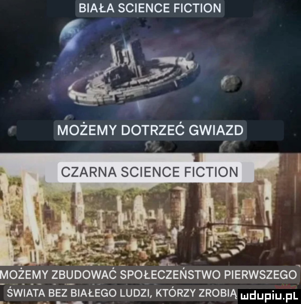 biała science fiction. abakankami a. możemy zbudowac społeczeństwo pierwszego świata bez białego ludzi. którzy zrobią
