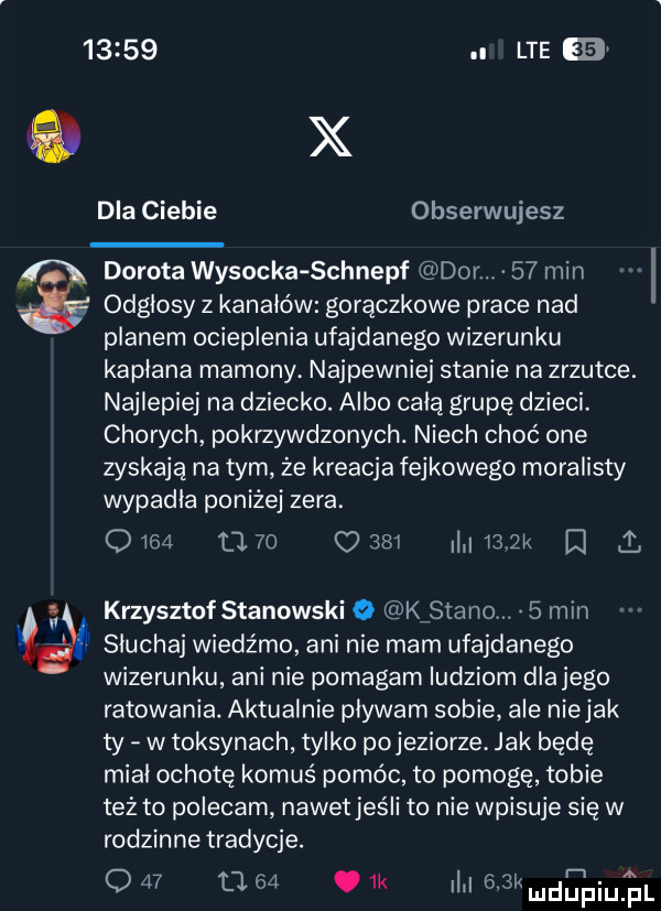 i lte eb x dla ciebie obserwujesz dorota wysocka schnepf dor    min odgłosy z kanałów gorączkowe prace nad planem ocieplenia ufajdanego wizerunku kapłana mamony. najpewniej stanie na zrzutce. najlepiej na dziecko. albo całą grupę dzieci. chorych pokrzywdzonych. niech choć one zyskają na tym ze kreacja fejkowego moralisty wypadla poniżej zera. oi          m     k d i krzysztof stanowski o kfstaho.   min sluchaj wiedźmo ani nie mam ufajdanego wizerunku ani nie pomagam ludziom dlatego ratowania. aktualnie plywam sobie. ale niejak ty w toksynach tylko pojezierze. jak bede mial ochotę komuś pomóc to pomogę tobie też to polecam nawet jeśli to nie wpisuje się w rodzinne tradycje. o    o  a  k i    k mdupiu f