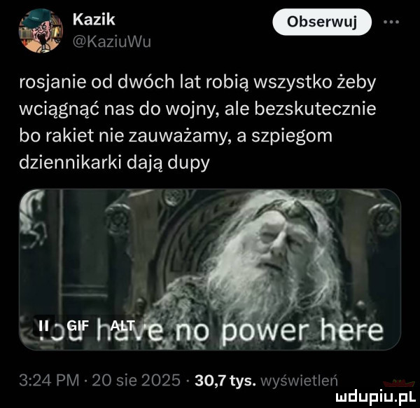 kaziuku rosjanie od dwóch lat robią wszystko żeby wciągnąć nas do wojny ale bezskutecznie bo rakiet nie zauważamy a szpiegom dziennikarki dają dupy      pm    sie          tys. wyświetlen