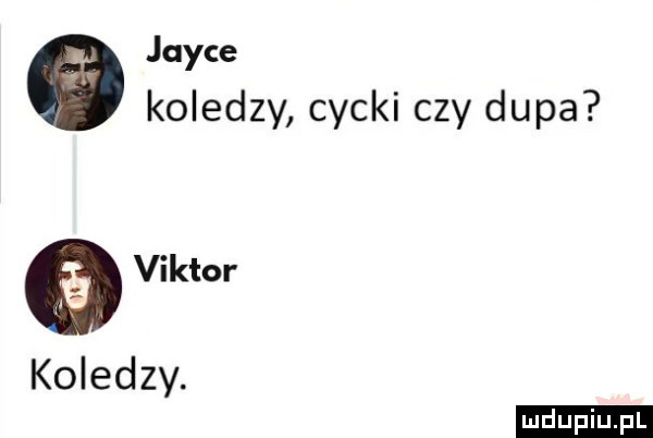 joyce koledzy cycki czy dupa e viktor koledzy