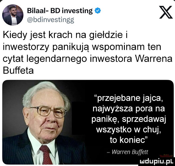 bilaal bd investing   bdinvestingg x kiedy jest krach na giełdzie i inwestorzy panikują wspominam ten cytat legendarnego inwestora warrena buffeta przejebane jajca najwyższa pora na panikę sprzedawaj wszystko w chuj to koniec wrmvn m uu