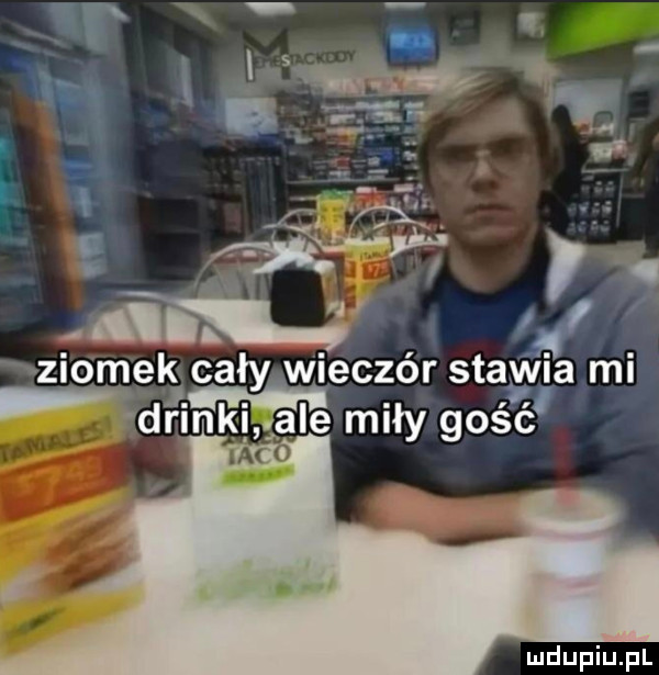 x l gł e wa ziomgkc ły w ieczór saa agi drinki ale miły go