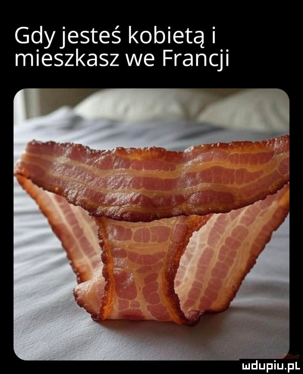 gdyjesteś kobietą mieszkasz we francji mhuhiupl