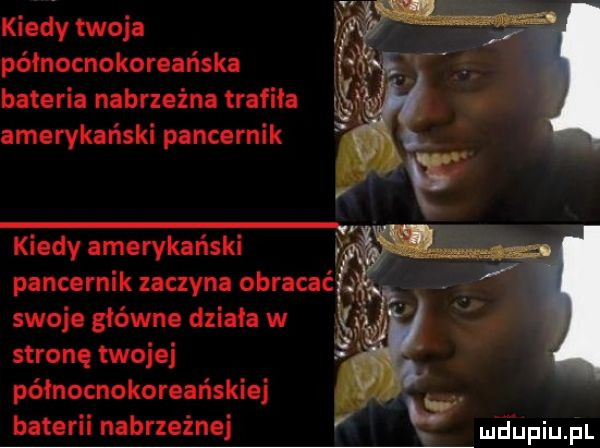 kiedy twoja północnokoreańska bateria nabrzeżna trafiła amerykański pancernik swojo główna działa w stronę twojej północnokoreańskiej baterii nabrzeżnej