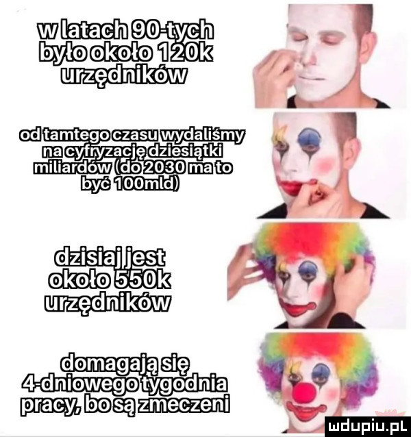wm    t ych mak gxﬂtamtego w ee cyfryzację dziesiątki w w   oomld dzisiaj jest około    k domagają się   dniowego tygodnia magm