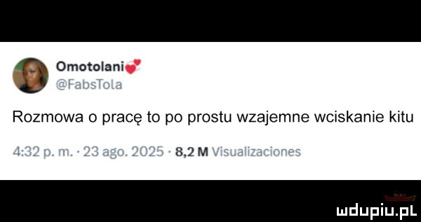 omotolani rozmowa o pracę to po prestu wzajemne wcxskame kitu     m