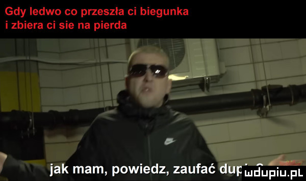 tak mam powiedz zaufać dufqul