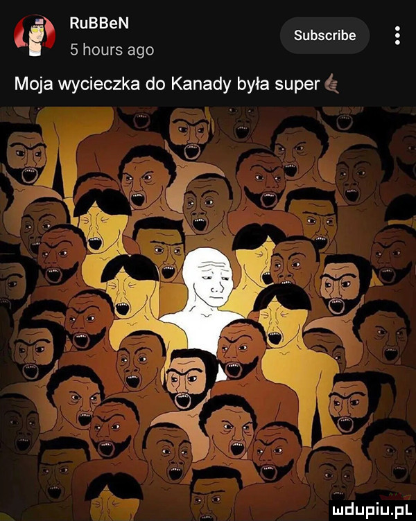 q rubben   hours ago subscribe a. moja wycieczka do kanady była super