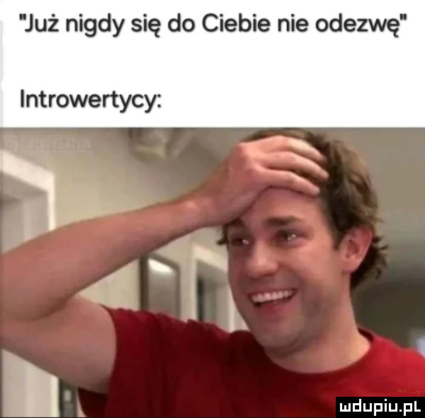 już nigdy się do ciebie nie odezwę introwertycy. x. f i i