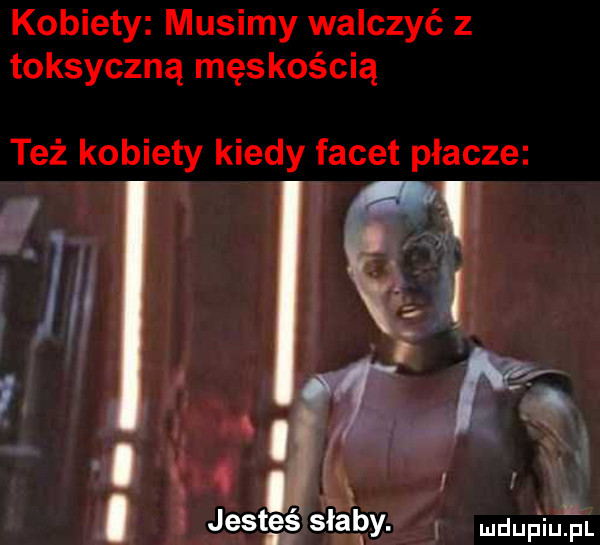 kobiety musimy walczyć z toksyczną męskością też kobiety kiedy facet płacze