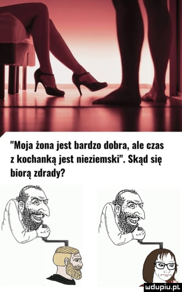 moja żona jest bardzo dobra ale olas z kochanką jest nieziemski. skąd się biorą zdrady