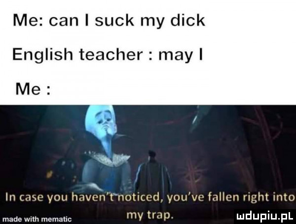 me cen i suck my dick english teacher may i me in case y-u haden t notlced y-u ve fallen right iato mane mm memallc my all