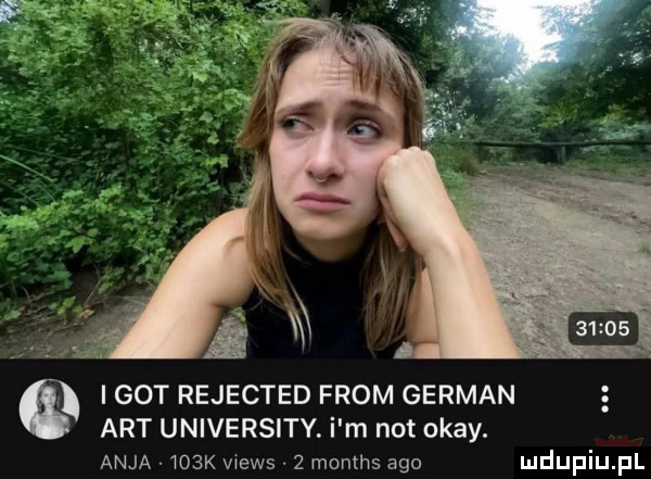 i got rejected from german aft university. i m not okay. arja    k mews   months ago