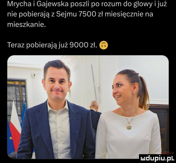 mrycha i gajewska poszli po rozum do głowy i już nie pobierają z sejmu      zł miesięcznie na mieszkanie. teraz pobierają już      zł