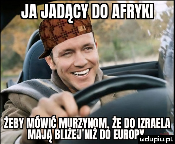 zeby mowie mijiizyiiijm. że ibl izbaeuś ma ję bliżeśj ibiz ibl europ l