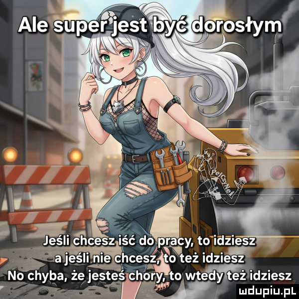 o pracy to idziesz a. abakankami.        ileesz to wie dyﬁtei żńfidziesz