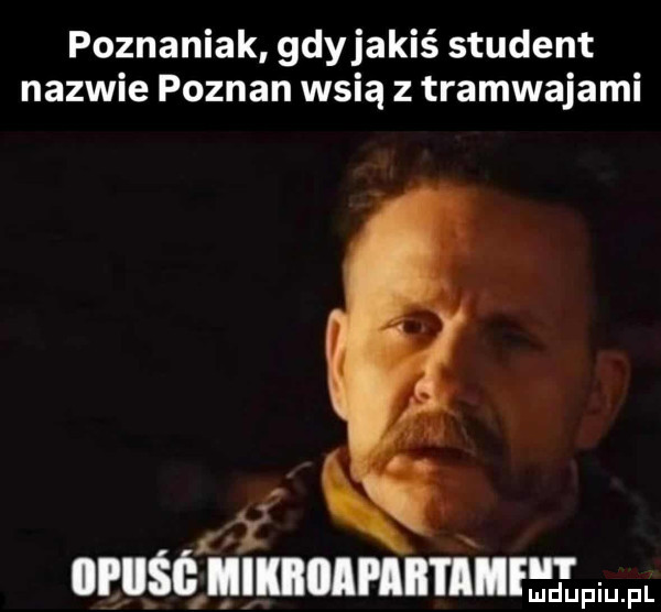 poznaniak gdyjakiś student nazwie poznan wsią z tramwajami ipiiśś hiiiiiiai iiitihięw fl