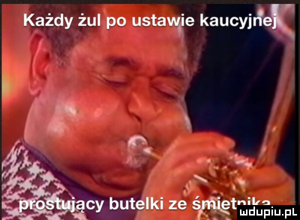 każdy żul po ustawce kaucyjrfeę