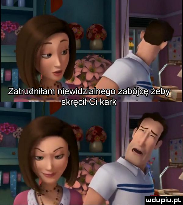 zatrudniłam niewidzialnego zabéjceﬁegyg. s kręcił ci kark duciu pl