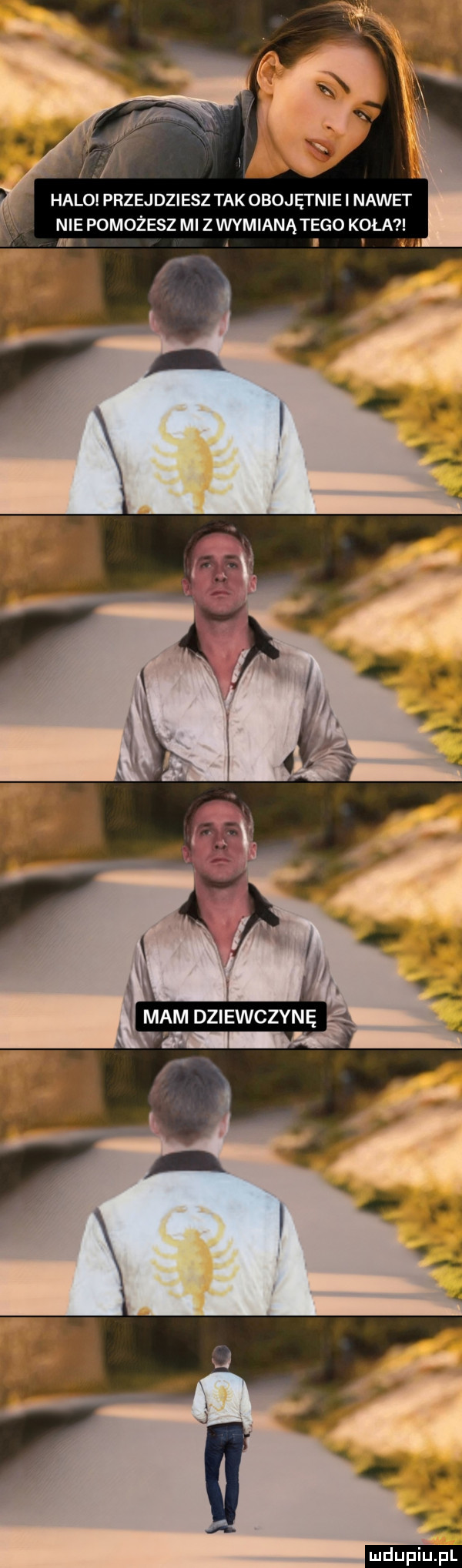 halo przejdziesz tak obojętniei nawet nie pomożesz mi z wymianą tego koła. v m ludu iu. l