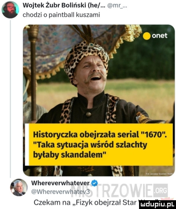 wojtek żubr baliński he chodzi o paintbah kuszami czekam na fizyk obejrzał star