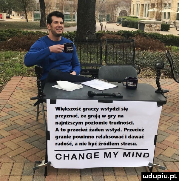 wlększ a graby wstydzi sl. przyznac. że grają w gry m najniższym poziomi. rudnnśd. a w prz chi żaden wstyd. prledaż