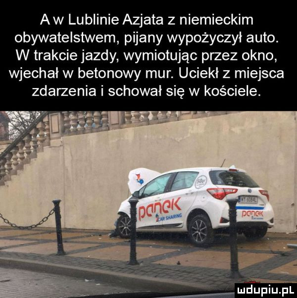 aw lublinie azjata z niemieckim obywatelstwem pijany wypożyczył auto. w trakcie jazdy wymiotując przez okno wjechał w betonowy mur. uciekł z miejsca zdarzenia i schował się w kościele