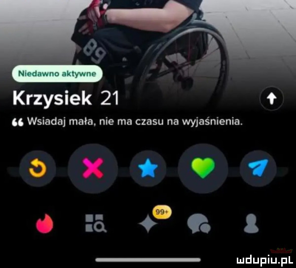 krzysiek    f u wsiadaj mała. nie ma czasu na wyjaśnienia. qxśqv