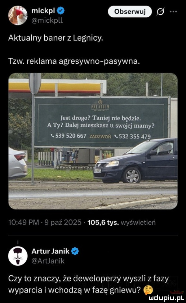 a jamickal aktualny baner z legnicy. tlw. reklama agresywno pasywna.       pm   paź           tys. v ys wieﬂon arturlanik harunnik czy to znaczy że deweloperzy wyszli z fazy wyparcia i wchodzą w fazę gniewu. ludupiu. pl