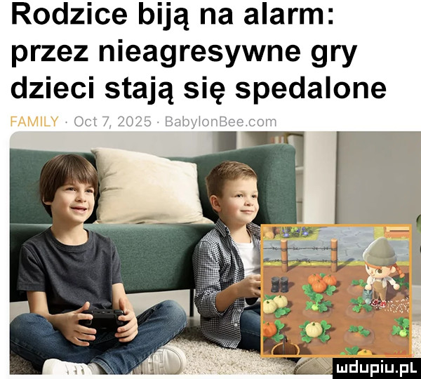 rodzice biją na alarm przez nieagresywne gry dzieci stają się spedalone