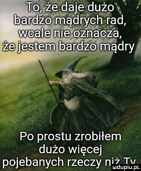 zadaje dużo bardzo ądrych rad po brestu zrobiłem dużo więcej pojebanych rzeczy niz tv mduplu pl